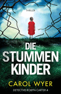 Die stummen Kinder: Thriller (Detective Robyn Carter) (German Edition)