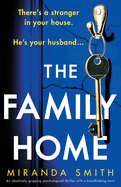 The Family Home: An absolutely gripping psychological thriller with a breathtaking twist