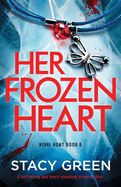 Her Frozen Heart: A nail-biting and heart-pounding crime thriller (Nikki Hunt)