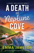 A Death at Neptune Cove: An unputdownable English cozy mystery (Jemima Jago Mystery)
