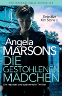 Die gestohlenen M├â┬ñdchen: Der internationale Bestseller ├óΓé¼ΓÇ£ ein rasanter und spannender Thriller (Detective Kim Stone Crime Thriller Series) (German Edition)