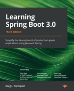 Learning Spring Boot 3.0 - Third Edition: Simplify the development of production-grade applications using Java and Spring
