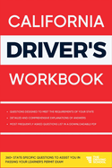 California Driver's Workbook: 360+ State-Specific Questions to Assist You in Passing Your Learner's Permit Exam (Practicing for Your Learner's Permit Exam)