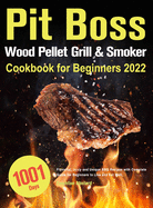 Pit Boss Wood Pellet Grill & Smoker Cookbook for Beginners 2022