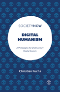 Digital Humanism: A Philosophy for 21st Century Digital Society (Societynow)