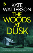 THE WOODS AT DUSK a totally gripping crime thriller full of twists (Detective Chris Bailey)