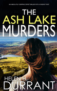 THE ASH LAKE MURDERS an absolutely gripping crime thriller with a massive twist (Detective Alice Rossi)