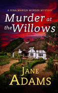 MURDER AT THE WILLOWS a gripping cozy crime mystery full of twists (Rina Martin Murder Mystery)