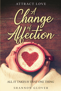 Attract Love: A Change of Affection: All It Takes Is That One Thing