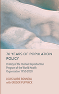 70 Years of Population Policy: History of the Human Reproduction Program of the World Health Organisation 1950-2020