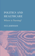 Politics and Healthcare: Where is Nursing?