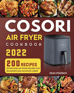 COSORI Air Fryer Cookbook: 200 Effortless Air Fryer Recipes for Beginners and Advanced Users