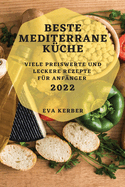 Beste Mediterrane K├â┬╝che 2022: Viele Preiswerte Und Leckere Rezepte F├â┬╝r Anf├â┬ñnger (German Edition)