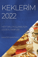 Kekler├ä┬░m 2022: Her T├â┬╝rl├â┬╝ Kullanici ├ä┬░├â┬º├ä┬░n Lezzetl├ä┬░ Tar├ä┬░fler (Turkish Edition)