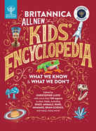 Britannica All New Kids' Encyclopedia: Updated Edition - What We Know & What We Don't