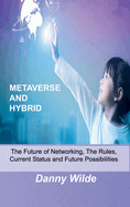Metaverse and Hybrid: The Future of Networking, The Rules, Current Status and Future Possibilities