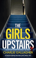 THE GIRLS UPSTAIRS an absolutely gripping crime thriller with a massive twist (Detective Maddie Ives)