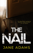THE NAIL an absolutely gripping British crime thriller full of twists (Detective Mike Croft)