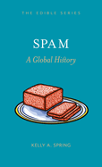 SPAM: A Global History (Edible)