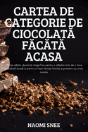 Cartea de Categorie de Ciocolat├äΓÇÜ F├äΓÇÜc├äΓÇÜt├äΓÇÜ Acasa (Romanian Edition)