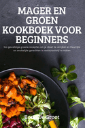 Mager En Groen Kookboek Voor Beginners (Dutch Edition)