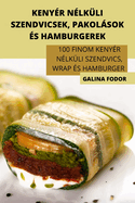 Keny├â┬⌐r N├â┬⌐lk├â┬╝li Szendvicsek, Pakol├â┬ísok ├âΓÇ░s Hamburgerek (Hungarian Edition)