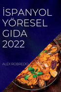 ├ä┬░spanyol Y├â┬╢resel Gida 2022: T├â┬╝m Sa├ä┼╛likli Y├ä┬░yecekler ├ä┬░├â┬º├ä┬░n Lezzetl├ä┬░ Tar├ä┬░fler (Turkish Edition)