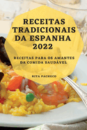 Receitas Tradicionais Da Espanha 2022: Receitas Para OS Amantes Da Comida Saud├â┬ível (Portuguese Edition)