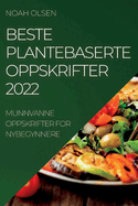 Beste Plantebaserte Oppskrifter 2022: Munnvanne Oppskrifter for Nybegynnere (Norwegian Edition)
