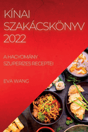 K├â┬¡nai Szak├â┬ícsk├â┬╢nyv 2022: A Hagyom├â┬íny Szuper├â┬¡zes Receptei (Hungarian Edition)