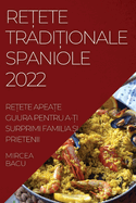 Re├ê┼íete Tradi├ê┼íionale Spaniole 2022: Re├ê┼íete Apea├ê┼íe Guura Pentru A-├ê┼íi Surprimi Familia ├ê╦£i Prietenii (Romanian Edition)
