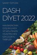 Dash D├ä┬░yet 2022: Kan Basincinin D├â┬╝├à┼╛├â┬╝r├â┬╝lmes├ä┬░ Ve Sa├ä┼╛li├ä┼╛inizin ├ä┬░y├ä┬░le├à┼╛t├ä┬░r├ä┬░lmes├ä┬░ ├ä┬░├â┬º├ä┬░n Lezzetl├ä┬░ Tar├ä┬░fler (Turkish Edition)