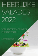 Heerlijke Salades 2022: Veel Recepten Om Meer Energie Te Zijn (Dutch Edition)