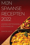 Mijn Spaanse Recepten 2022: Voorschriftenheerlijk En Smakelijk (Dutch Edition)