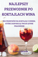 Najlepszy Przewodnik Po Koktajlach Wina (Polish Edition)