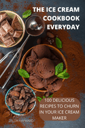 The Ice Cream Cookbook Everyday