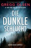 Die dunkle Schlucht: Ein absolut fesselnder Thriller (Detective Megan Carpenter) (German Edition)