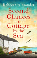 Second Chances at the Cottage by the Sea: A heart-warming and emotional page-turner (The Island Cottage)