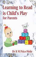 Learning to Read is Child's Play: for Parents