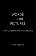 Words Before Pictures: How Screenplays Make Movies