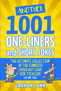 Another 1001 One-Liners and Short Jokes: The Ultimate Collection of the Funniest, Laugh-Out-Loud Rib-Ticklers (1001 Jokes and Puns)