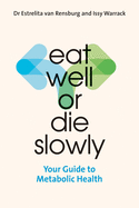 Eat Well or Die Slowly: Guide to Metabolic Health