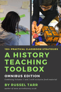 A History Teaching Toolbox: Omnibus Edition: Practical classroom strategies