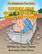 When Pig Got Stuck in the Trough (Wobblebottom Farm)