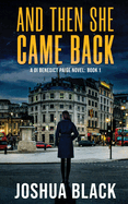 And Then She Came Back: A DI Benedict Paige Novel: Book 1 (Detective Inspector Benedict Paige)
