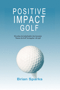 Positive Impact Golf: Hvordan du indarbejder den ber├â┬╕mte 'Danse du Golf' bev├â┬ªgelse i dit spil (Danish Edition)