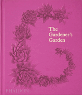 The Gardener's Garden: Inspiration Across Continents and Centuries