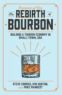 The Rebirth of Bourbon: Building a Tourism Economy in Small-town, USA (Economics of Vice)