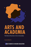 Arts and Academia: The Role of the Arts in Civic Universities (Great Debates in Higher Education)