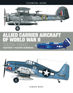 Allied Carrier Aircraft of World War II 1939-1945 (Technical Guides)